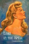 Lost in the Spell - HENRY,  Major General Charles - 9781432758202