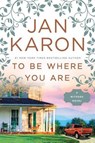 To Be Where You Are - Jan Karon - 9781432841430