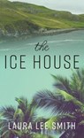 The Ice House - SMITH,  Laura Lee - 9781432849146