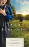 An Amish Homecoming - CLIPSTON,  Amy ; Wiseman, Beth ; Gray, Shelley Shepard ; Fuller, Kathleen - 9781432860240