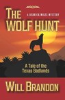 The Wolf Hunt: A Tale of the Texas Badlands - BRANDON,  Will - 9781432877606