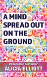 MIND SPREAD OUT ON THE GROUND - Alicia Elliott - 9781432885397