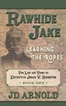 Rawhide Jake: Learning the Ropes - ARNOLD,  Jd - 9781432889197