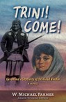 Trini! Come!: Geronimo's Captivity of Trinidad Verdín, a Novel - W. Michael Farmer - 9781432895785