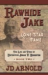 Rawhide Jake: Lone Star Fame - Jd Arnold - 9781432895877