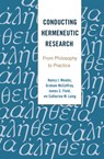 Conducting Hermeneutic Research - Nancy J. Moules ; Graham McCaffrey ; James C. Field ; Catherine M. Laing - 9781433127335