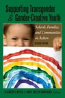 Supporting Transgender and Gender-Creative Youth - Elizabeth J. Meyer ; Annie Pullen Sansfacon - 9781433134944