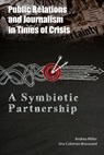 Public Relations and Journalism in Times of Crisis - Andrea Miller ; Jinx Coleman Broussard - 9781433163524