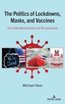 The Politics of Lockdowns, Masks, and Vaccines - Michael Haas - 9781433188282