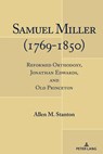 Samuel Miller (1769-1850) - Allen M. Stanton - 9781433196287