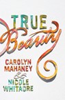 True Beauty - Carolyn Mahaney ; Nicole Mahaney Whitacre - 9781433554858