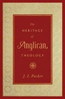 The Heritage of Anglican Theology - J. I. Packer - 9781433560118