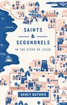 Saints and Scoundrels in the Story of Jesus - Nancy Guthrie - 9781433566097