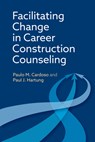Facilitating Change in Career Construction Counseling - Paulo M. Cardoso ; Paul J. Hartung - 9781433848407