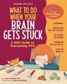 What to Do When Your Brain Gets Stuck, 2nd Edition: A Kid's Guide to Overcoming Ocd - Dawn Huebner - 9781433849329