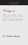Essays on Political Economy - M. Frederic Bastiat - 9781434115874