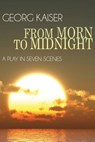From Morn to Midnight - Georg Kaiser - 9781434426819