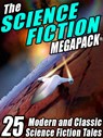 The Science Fiction MEGAPACK ® - Robert Silverberg ; Richard A. Lupoff ; Samuel R. Delany ; Reginald Bretnor ; Marion Zimmer Bradley ; Algis Budrys ; Fredric Brown ; John Gregory Betancourt ; Poul Anderson ; Randall Garrett ; Lester del Rey ; Ben Bova - 9781434439529