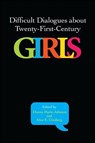 Difficult Dialogues About Twenty-First-Century Girls - JOHNSON,  Donna Marie - 9781438455976