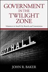 Government in the Twilight Zone - BAKER,  John R. - 9781438456300