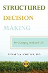 Structured Decision Making: For Managing Work and Life - Edwards M. Collins Phd - 9781439233177