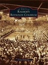 Raleigh's Reynolds Coliseum - Craig Chappelow - 9781439629208