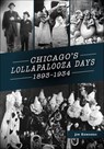 Chicago's Lollapalooza Days - Jim Edwards - 9781439667712