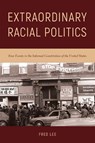 Extraordinary Racial Politics - Fred Lee - 9781439915752