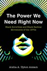 The Power We Need Right Now - Aisha A. Upton Azzam - 9781439925393