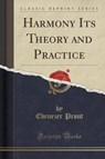 Harmony Its Theory and Practice (Classic Reprint) - PROUT,  Ebenezer - 9781440071706