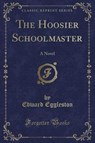 The Hoosier Schoolmaster - EGGLESTON,  Edward - 9781440076336