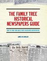 The Family Tree Historical Newspapers Guide - James M. Beidler - 9781440350665