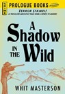 A Shadow in the Wild - Whit Masterson - 9781440540622