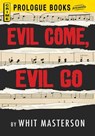 Evil Come, Evil Go - Whit Masterson - 9781440540653