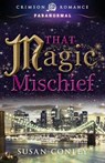 That Magic Mischief - CONLEY,  Susan - 9781440564413