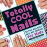 Totally Cool Nails - Catherine Rodgers - 9781440572425