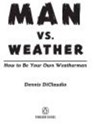 Man vs. Weather - Dennis Diclaudio - 9781440633225