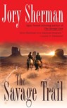 The Savage Trail - Jory Sherman - 9781440638053