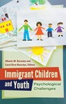 Immigrant Children and Youth - Alberto M. Bursztyn Ph.D. ; Carol Korn-Bursztyn - 9781440803154
