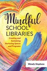 Mindful School Libraries - Wendy (Jacksonville State University Stephens - 9781440875274