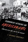 Terrorist Attacks on American Soil - J. Michael Martinez - 9781442203242