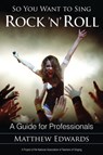 So You Want to Sing Rock 'n' Roll - Matthew Edwards - 9781442231931