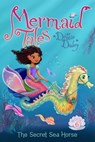 The Secret Sea Horse - Debbie Dadey - 9781442482623