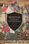 Medieval Military Technology, Second Edition - Kelly Robert DeVries ; Robert Douglas Smith - 9781442604971