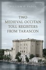 Two Medieval Occitan Toll Registers from Tarascon - William D. Paden - 9781442629349