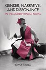 Gender, Narrative, and Dissonance in the Modern Italian Novel - Silvia Valisa - 9781442649224