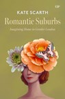Romantic Suburbs - Kate Scarth - 9781442649767