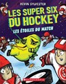 Les Super Six Du Hockey: No 4 - Les Étoiles Du Match - SYLVESTER,  Kevin - 9781443182966