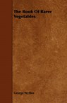 The Book of Rarer Vegetables - WYTHES,  George ; Roberts, Harry - 9781443786638