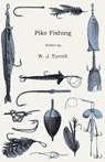 Pike Fishing - W. J. Turrell - 9781443797023